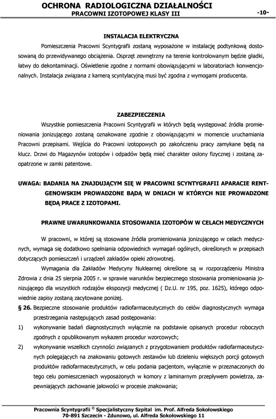 Instalacja związana z kamerą scyntylacyjną musi być zgodna z wymogami producenta.