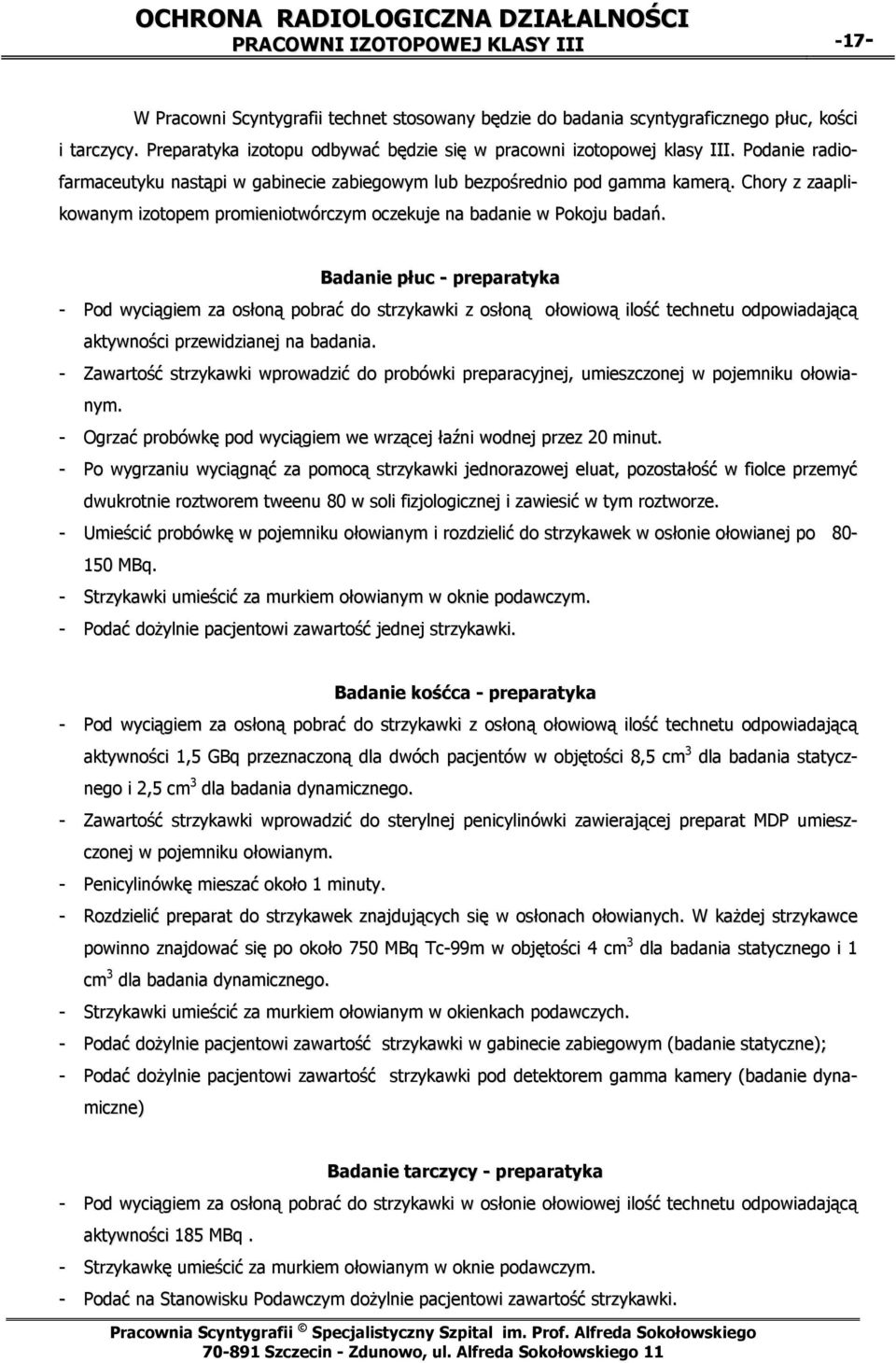 Chory z zaaplikowanym izotopem promieniotwórczym oczekuje na badanie w Pokoju badań.