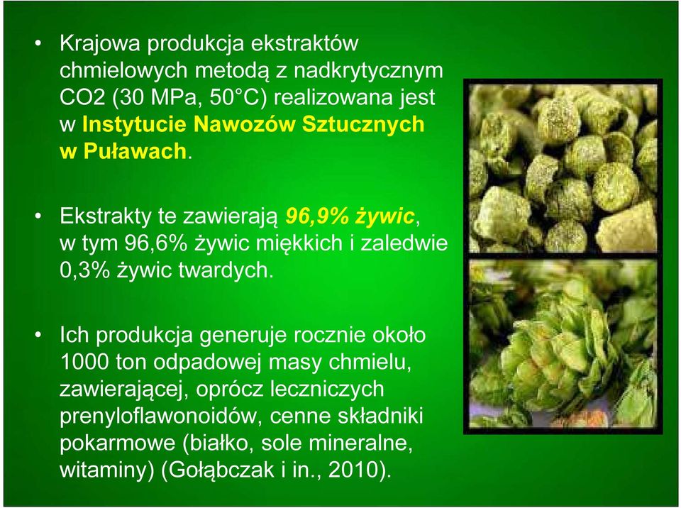 Ekstrakty te zawierają 96,9% żywic, w tym 96,6% żywic miękkich i zaledwie 0,3% żywic twardych.