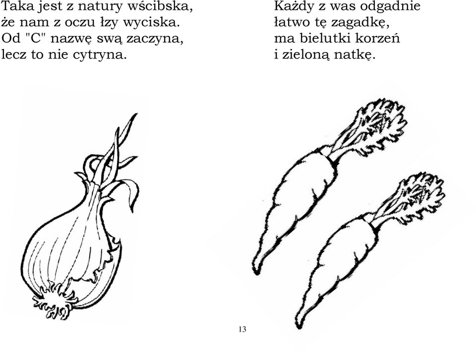 Od "C" nazwę swą zaczyna, lecz to nie