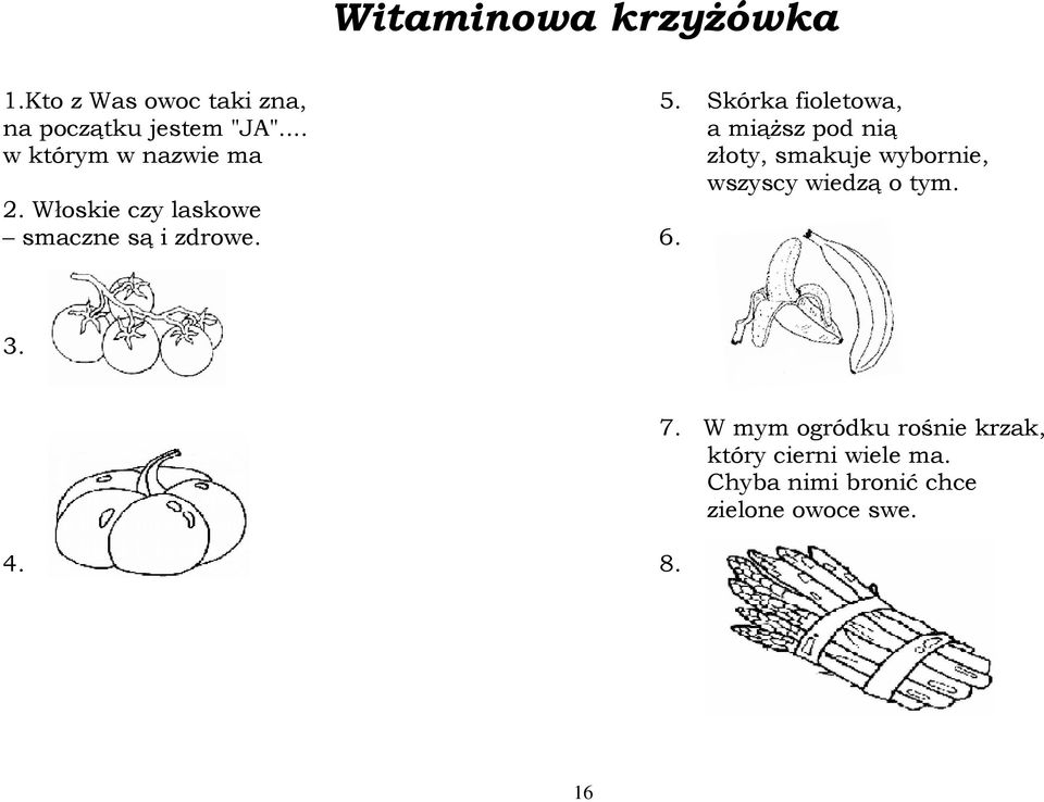 .. a miąŝsz pod nią w którym w nazwie ma złoty, smakuje wybornie, wszyscy wiedzą o