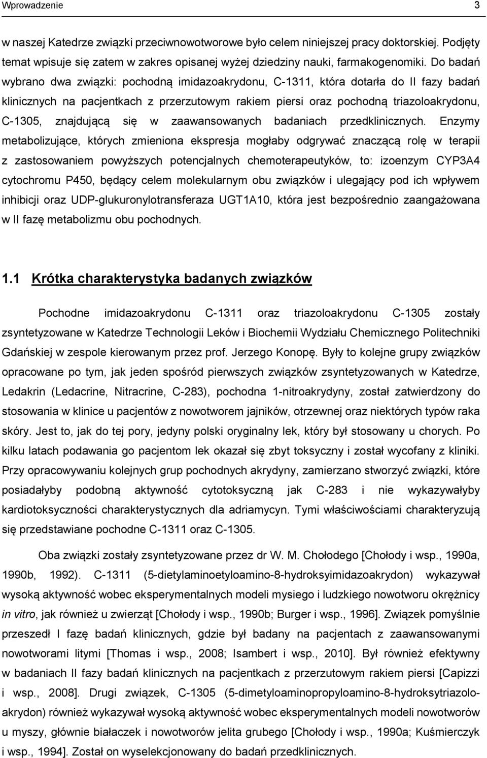 znajdującą się w zaawansowanych badaniach przedklinicznych.