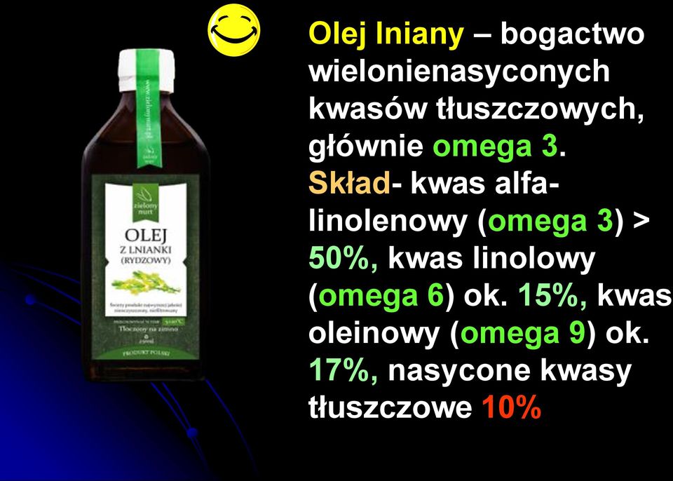 Skład- kwas alfalinolenowy (omega 3) > 50%, kwas