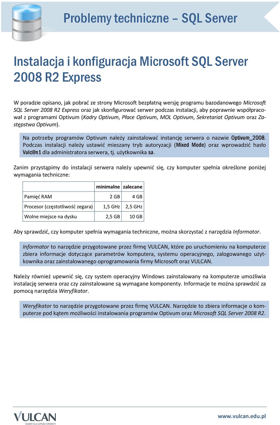 Zastępstwa Optivum). Na potrzeby programów Optivum należy zainstalować instancję serwera o nazwie Optivum_2008.