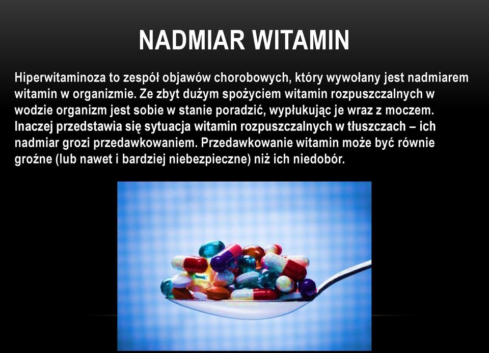 Ze zbyt dużym spożyciem witamin rozpuszczalnych w wodzie organizm jest sobie w stanie poradzić, wypłukując je