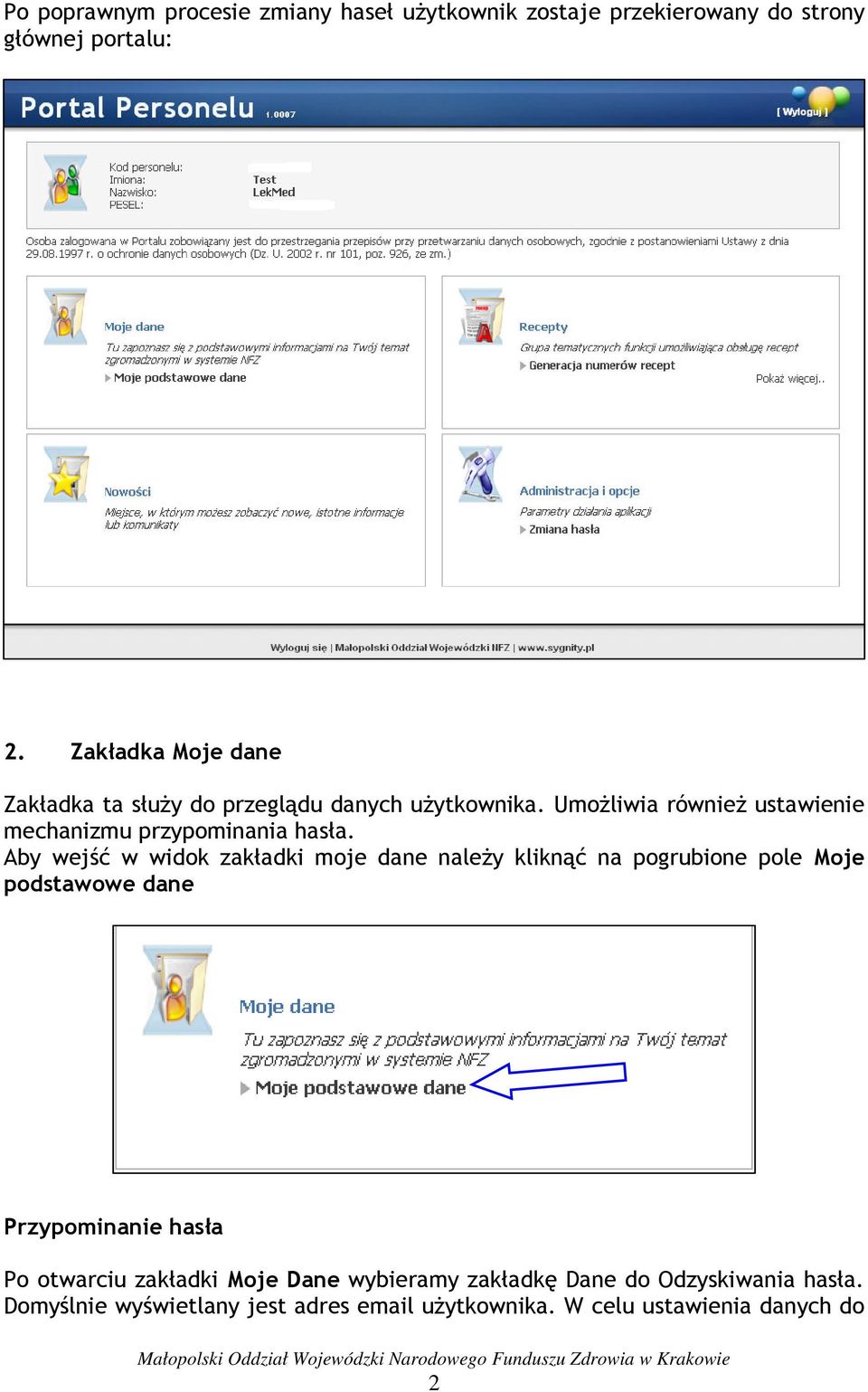 Umożliwia również ustawienie mechanizmu przypominania hasła.