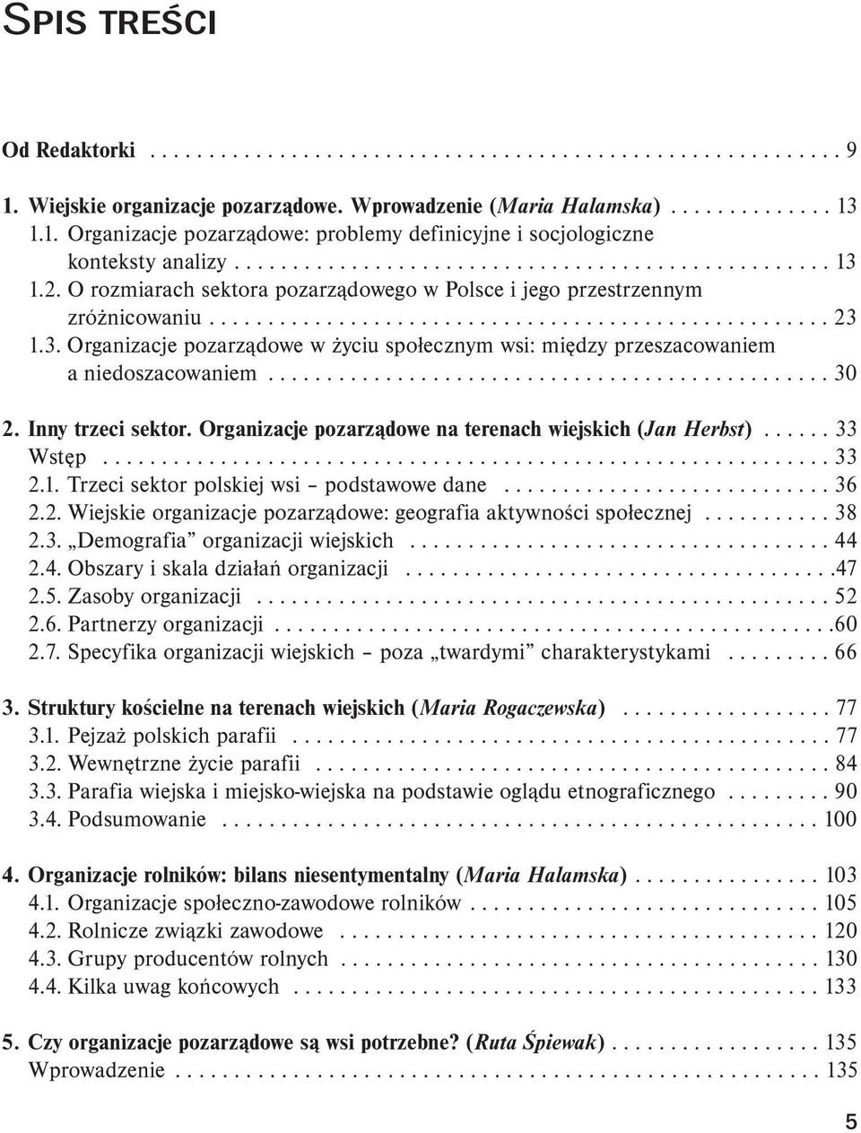 ............................................... 30 2. Inny trzeci sektor. Organizacje pozarządowe na terenach wiejskich (Jan Herbst)...... 33 Wstęp.............................................................. 33 2.