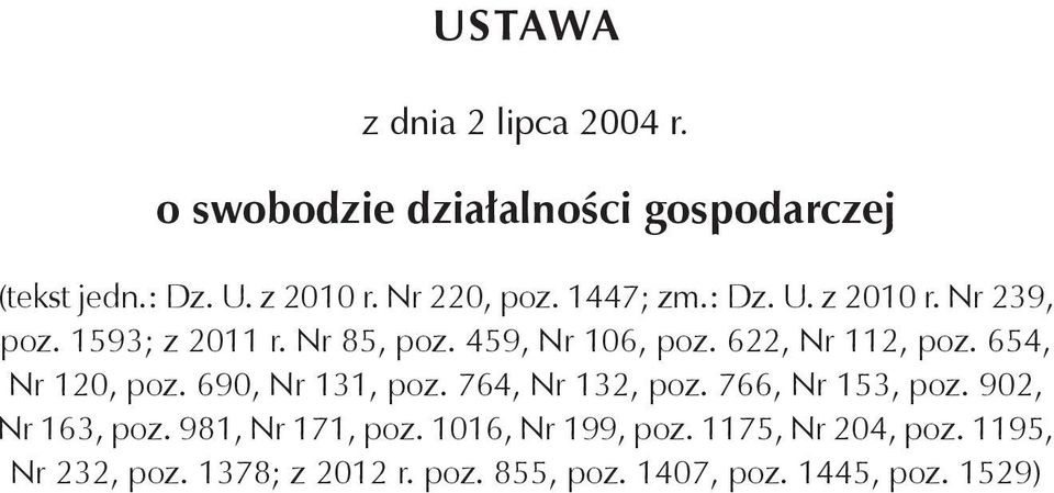 622, Nr 112, poz. 654, Nr 120, poz. 690, Nr 131, poz. 764, Nr 132, poz. 766, Nr 153, poz. 902, Nr 163, poz.