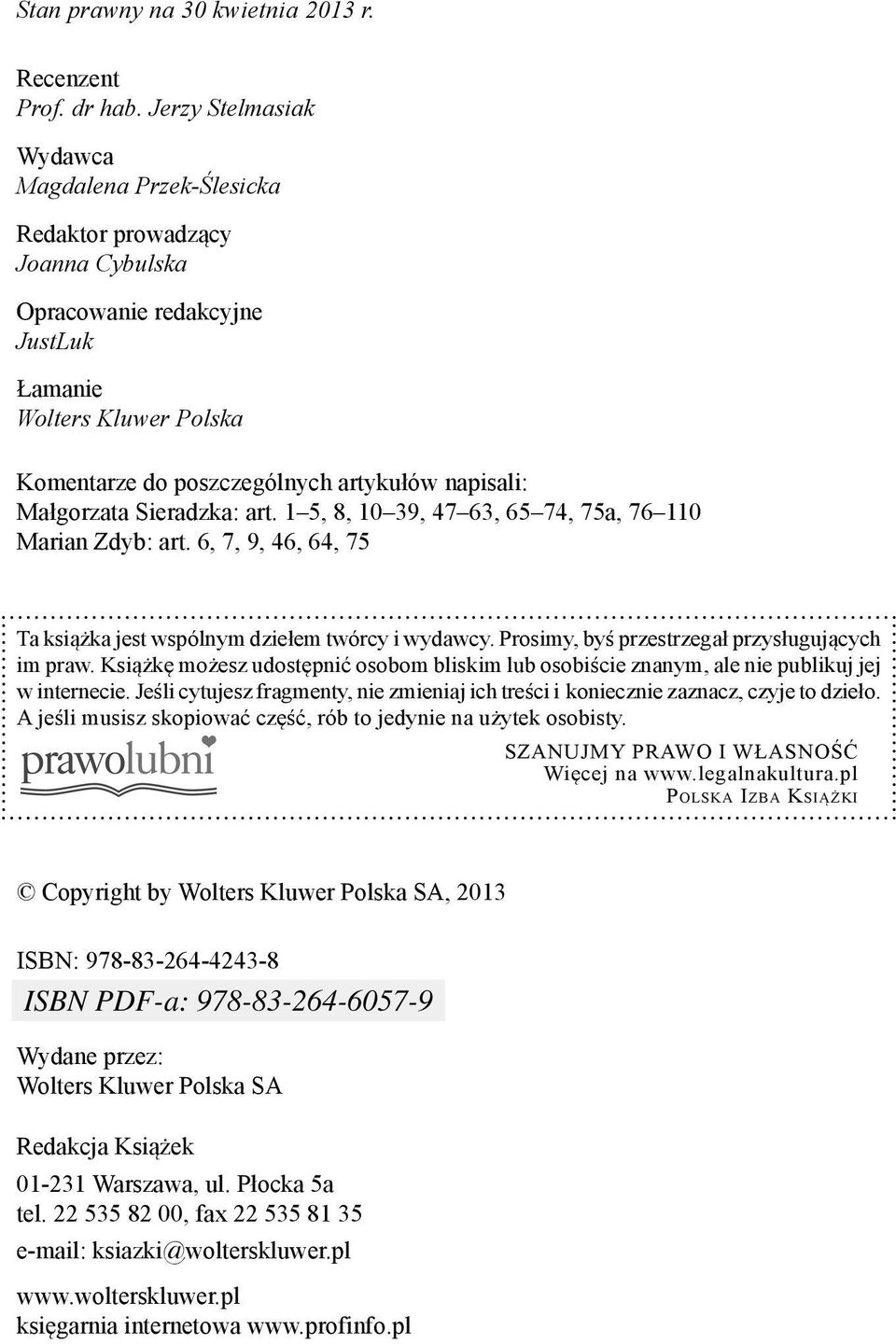 Małgorzata Sieradzka: art. 15, 8, 1039, 4763, 6574, 75a, 76110 Marian Zdyb: art. 6, 7, 9, 46, 64, 75 Ta książka jest wspólnym dziełem twórcy i wydawcy.