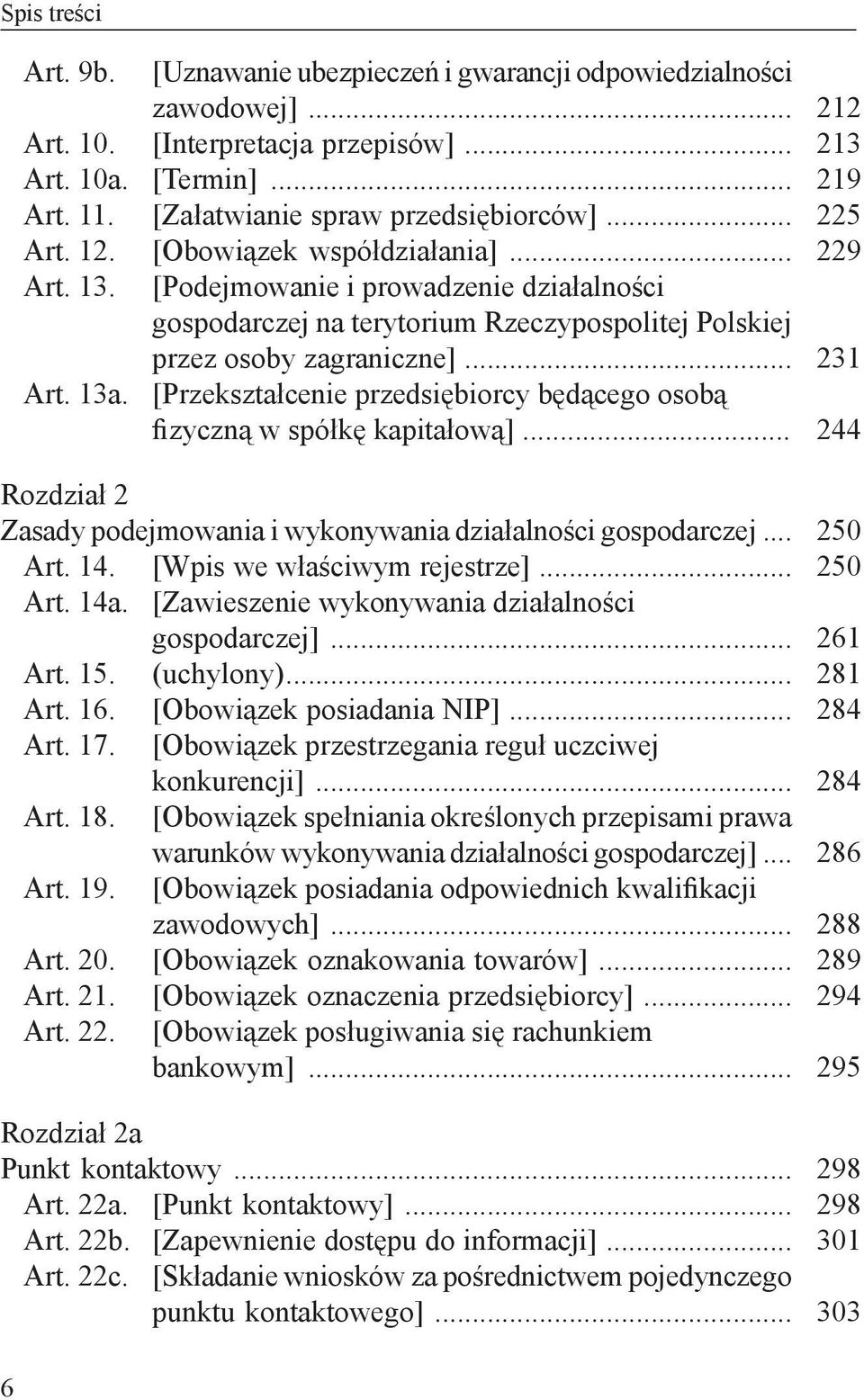 .. [Przekształcenie przedsiębiorcy będącego osobą fizyczną w spółkę kapitałową]... 212 213 219 225 229 231 244 Rozdział 2 Zasady podejmowania i wykonywania działalności gospodarczej... Art. 14.