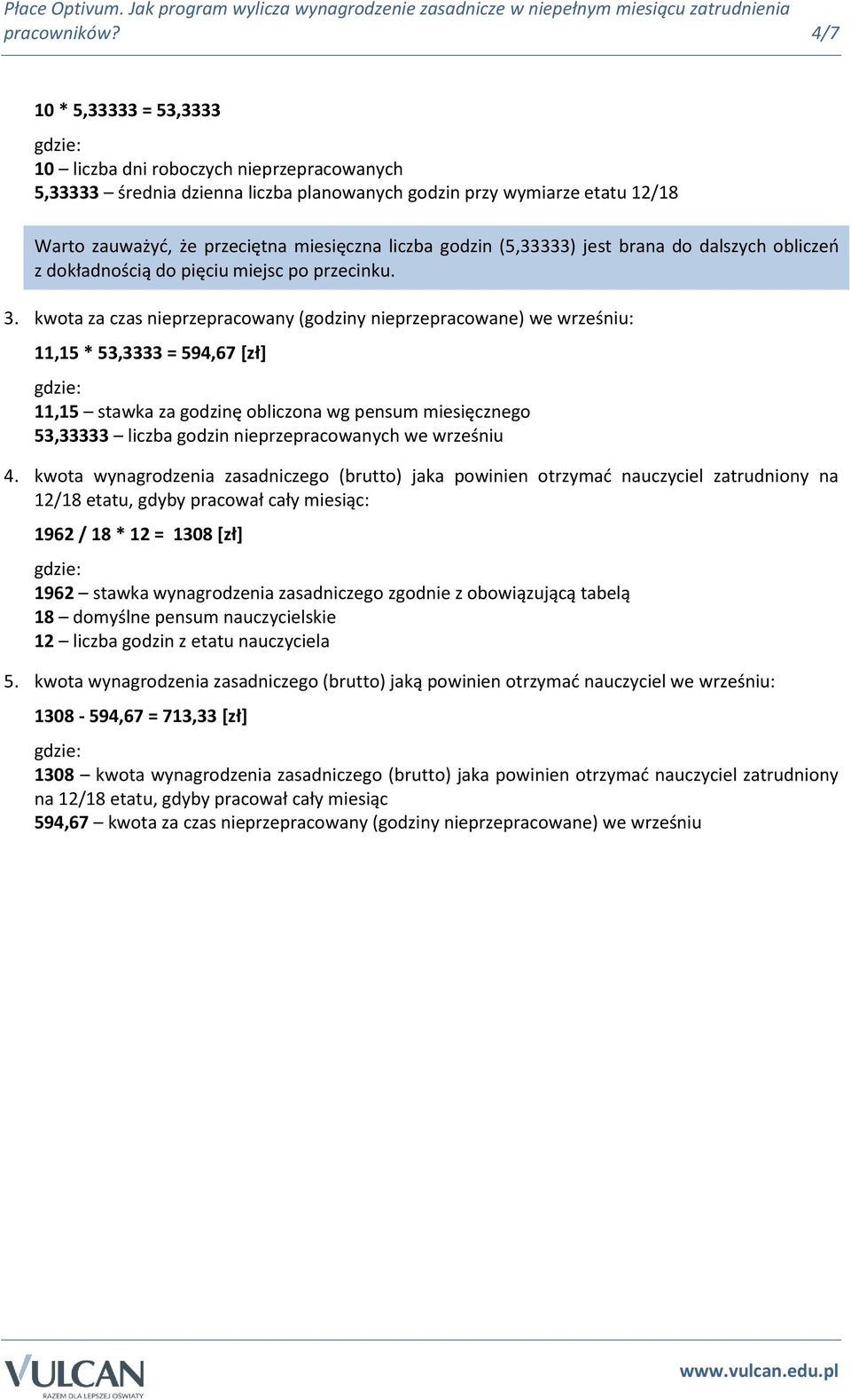 godzin (5,33333) jest brana do dalszych obliczeń z dokładnością do pięciu miejsc po przecinku. 3.