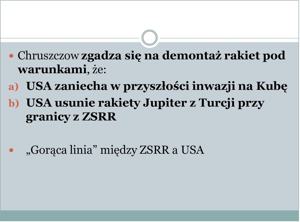 inwazji na Kubę b) USA usunie rakiety Jupiter z