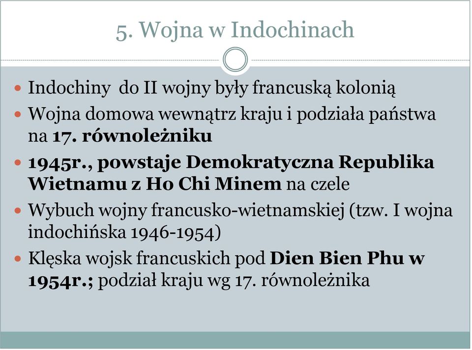 , powstaje Demokratyczna Republika Wietnamu z Ho Chi Minem na czele Wybuch wojny