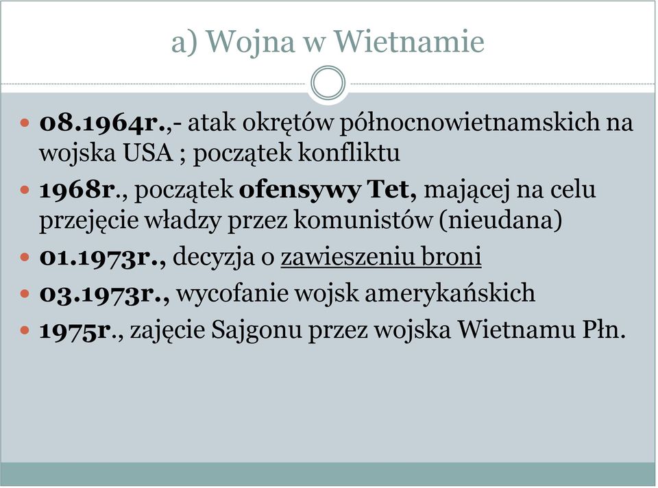 , początek ofensywy Tet, mającej na celu przejęcie władzy przez komunistów