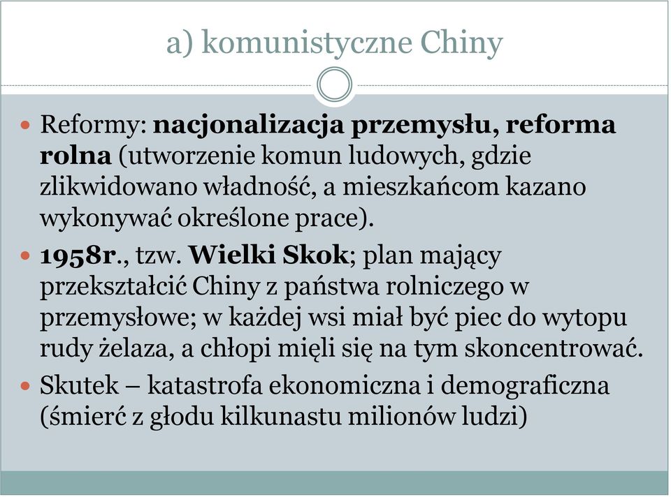 Wielki Skok; plan mający przekształcić Chiny z państwa rolniczego w przemysłowe; w każdej wsi miał być piec do