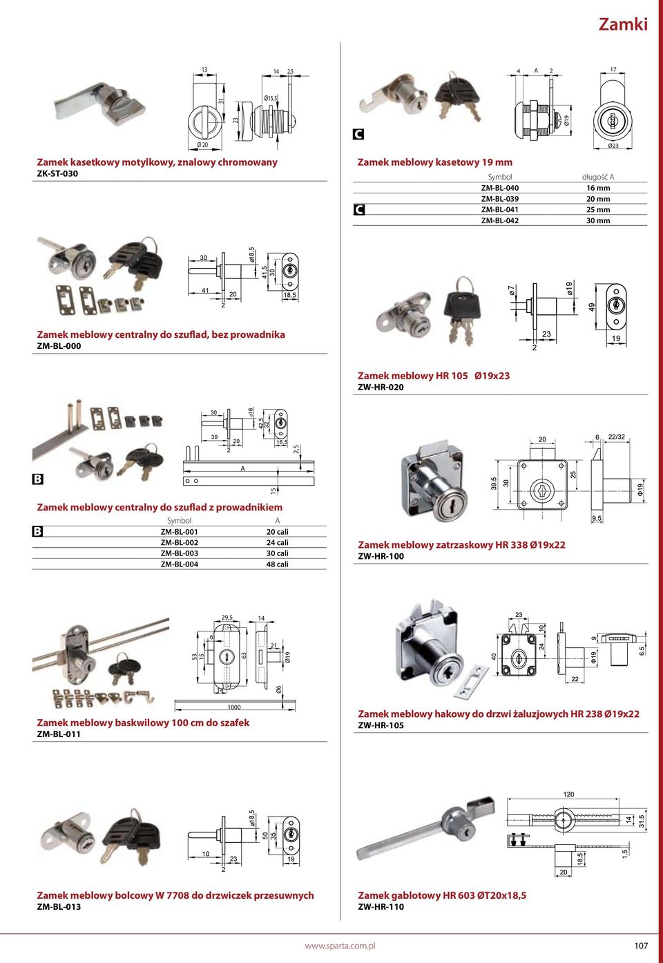 cali ZM-L-00 4 cali ZM-L-00 cali ZM-L-004 4 cali 9,5 14 6 1 5 6 Ø 49 Zamek meblowy zatrzaskowy HR Øx ZW-HR-0 14 Ø6 00 Zamek meblowy baskwilowy 0 cm do szafek ZM-L-0