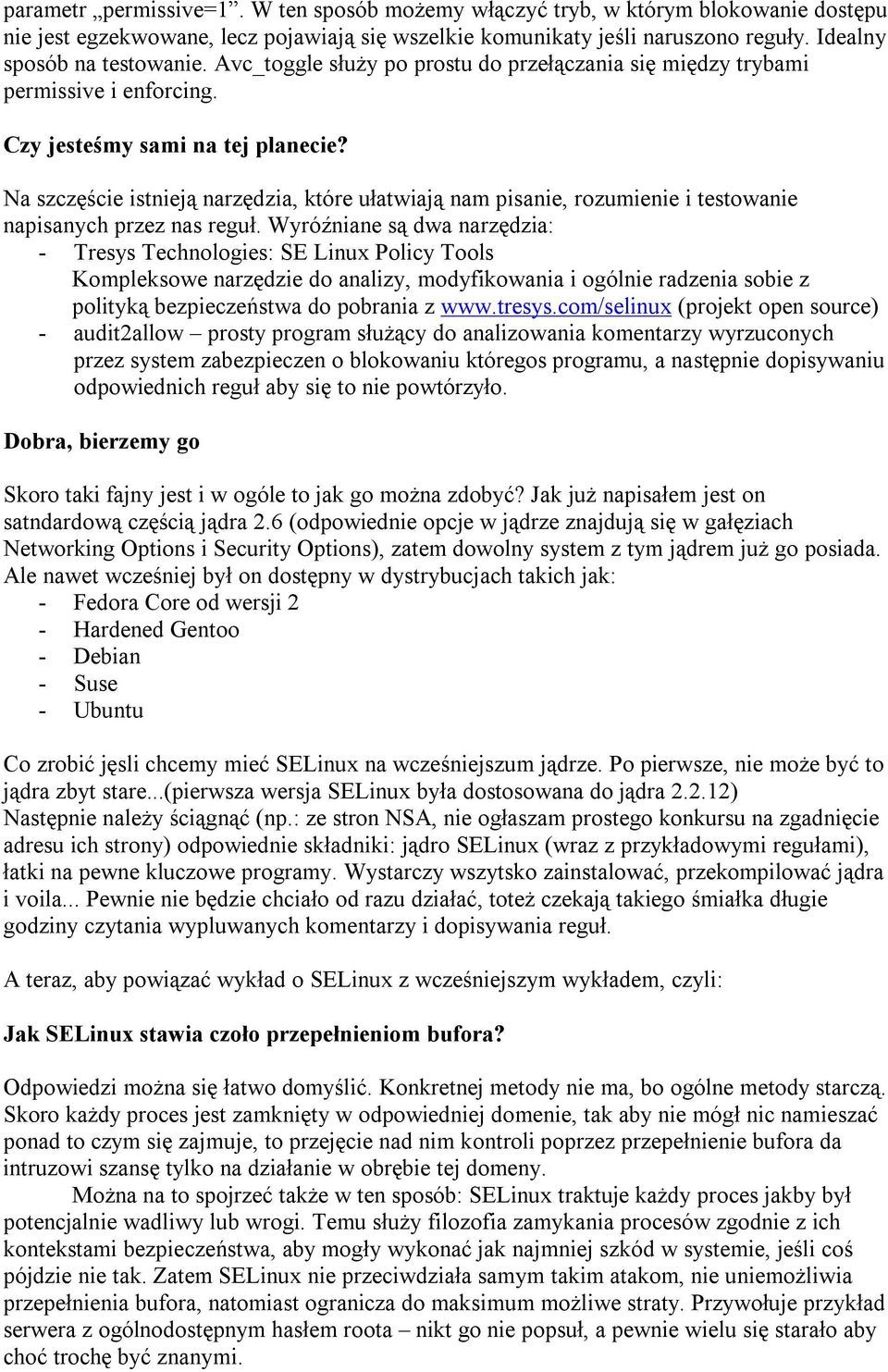 Na szczęście istnieją narzędzia, które ułatwiają nam pisanie, rozumienie i testowanie napisanych przez nas reguł.