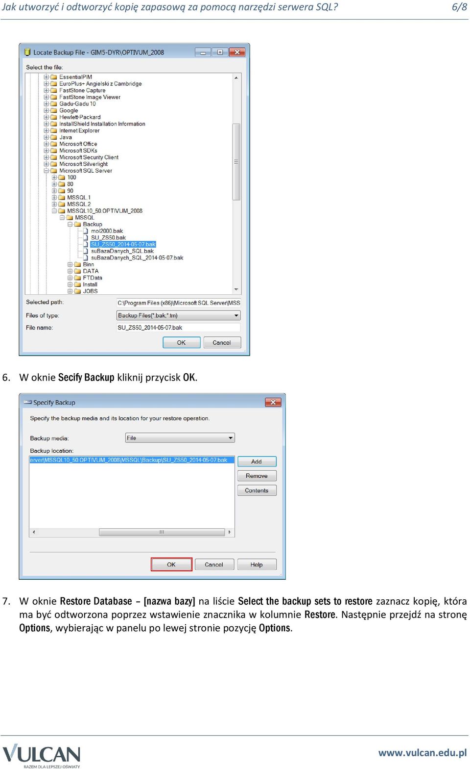 W oknie Restore Database [nazwa bazy] na liście Select the backup sets to restore zaznacz kopię,