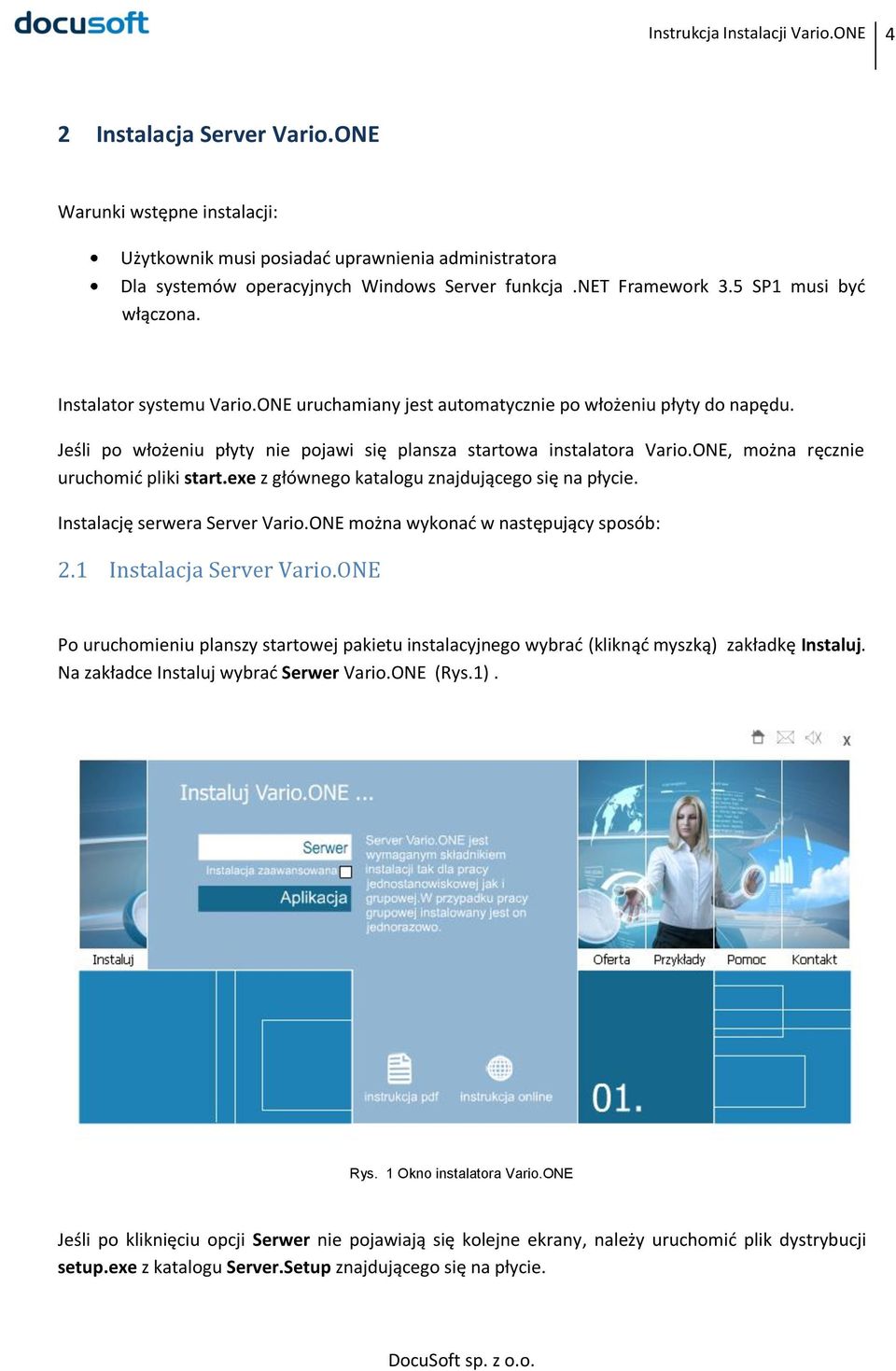 Jeśli po włożeniu płyty nie pojawi się plansza startowa instalatora Vario.ONE, można ręcznie uruchomić pliki start.exe z głównego katalogu znajdującego się na płycie. Instalację serwera Server Vario.