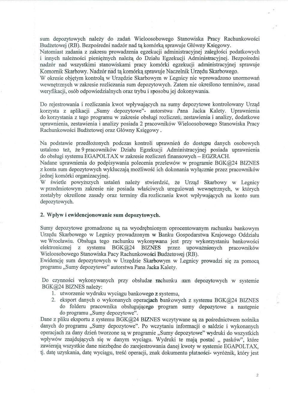 Bezpośredni nadzór nad wszystkimi stanowiskami pracy komórki egzekucji administracyjnej sprawuje Komornik Skarbowy. Nadzór nad tą komórką sprawuje Naczelnik Urzędu Skarbowego.