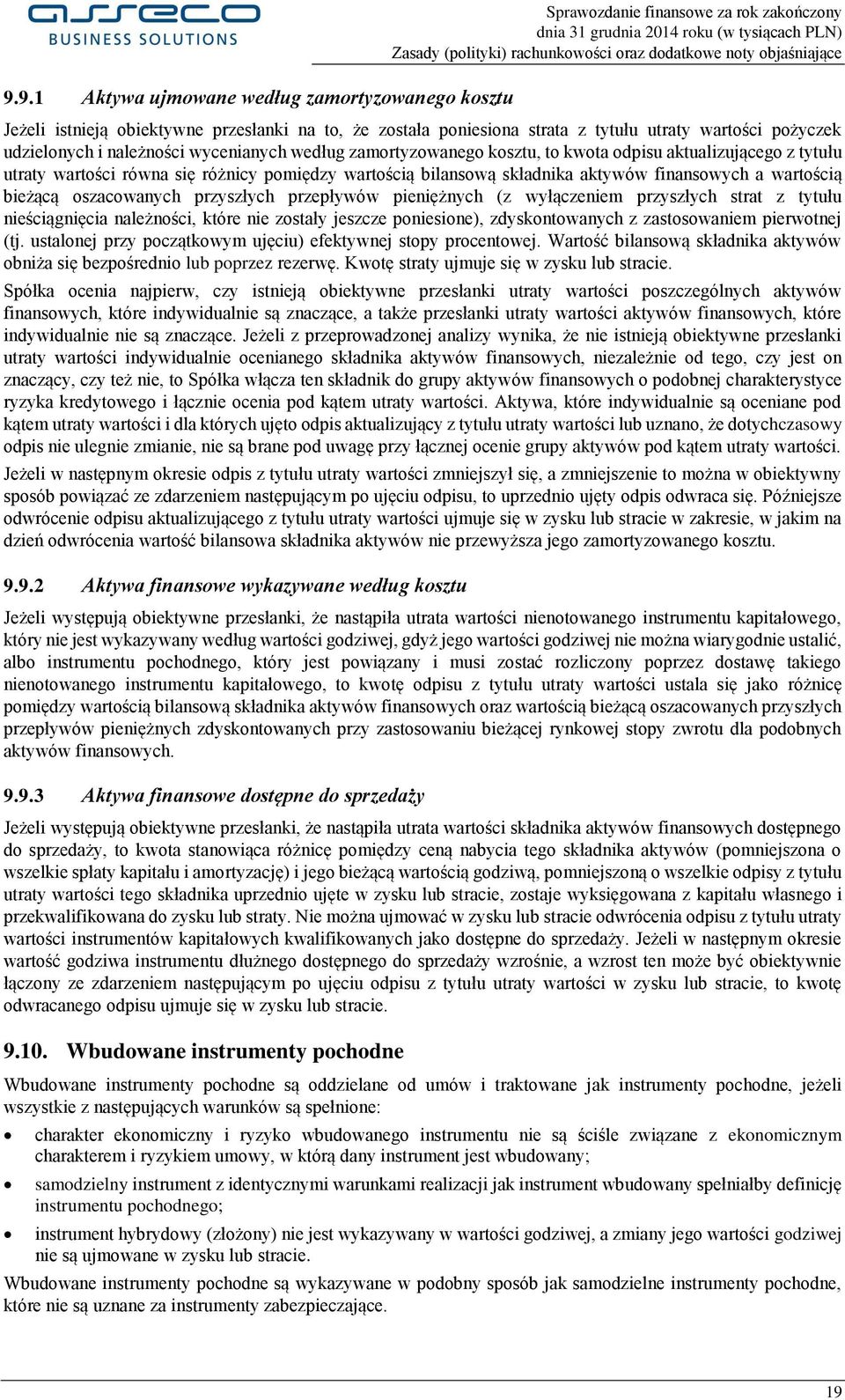 finansowych a wartością bieżącą oszacowanych przyszłych przepływów pieniężnych (z wyłączeniem przyszłych strat z tytułu nieściągnięcia należności, które nie zostały jeszcze poniesione),
