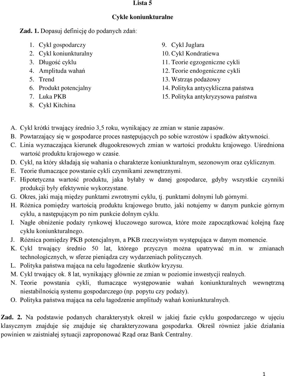 olityka antykryzysowa państwa A. Cykl krótki trwający średnio 3,5 roku, wynikający ze zmian w stanie zapasów. B.