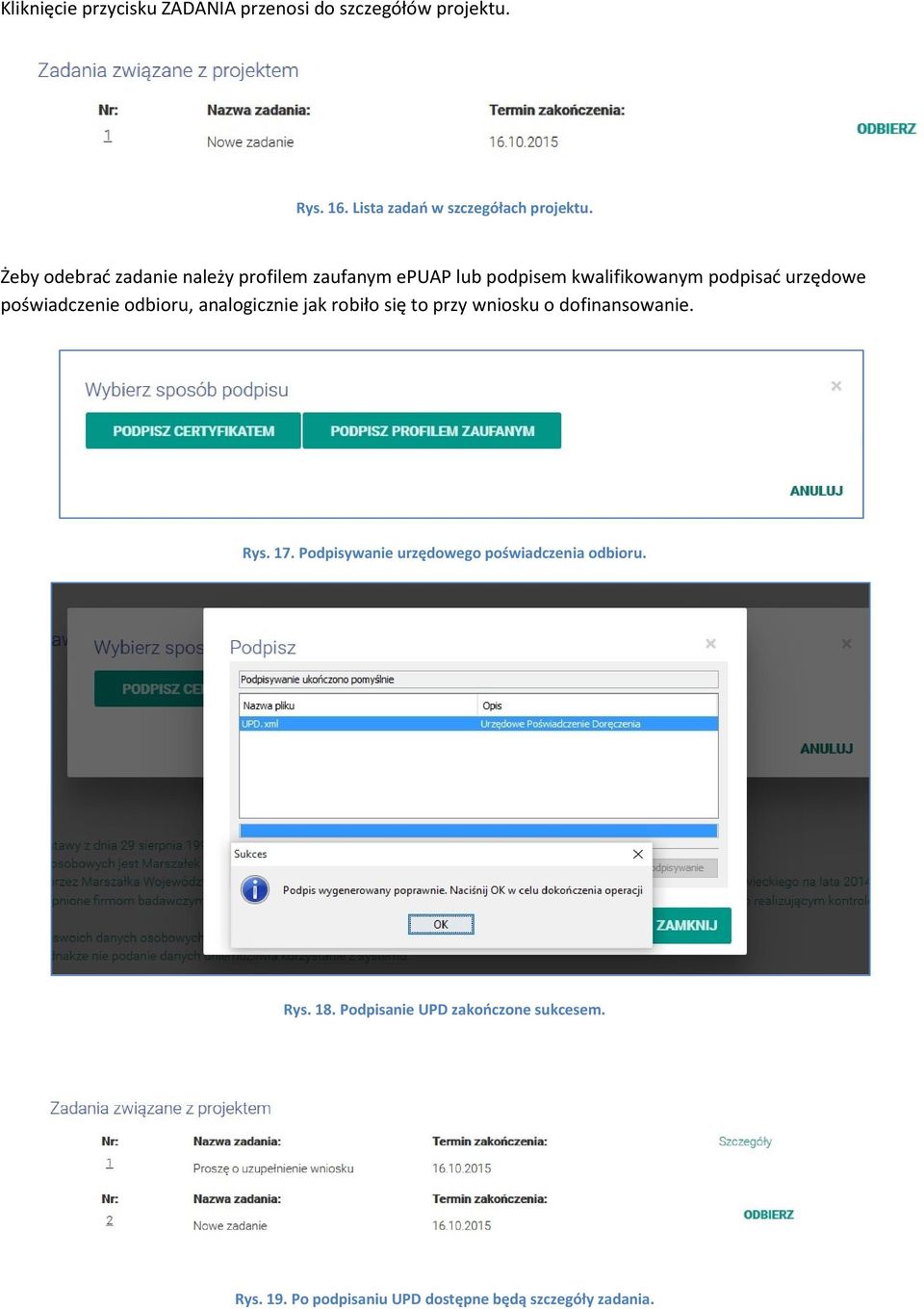 odbioru, analogicznie jak robiło się to przy wniosku o dofinansowanie. Rys. 17.