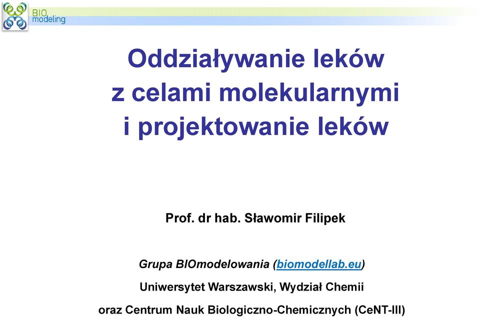 Sławomir Filipek Grupa BIOmodelowania (biomodellab.