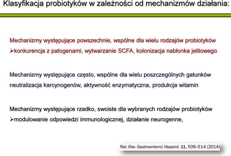 często, wspólne dla wielu poszczególnych gatunków neutralizacja karcynogenów, aktywność enzymatyczna, produkcja witamin