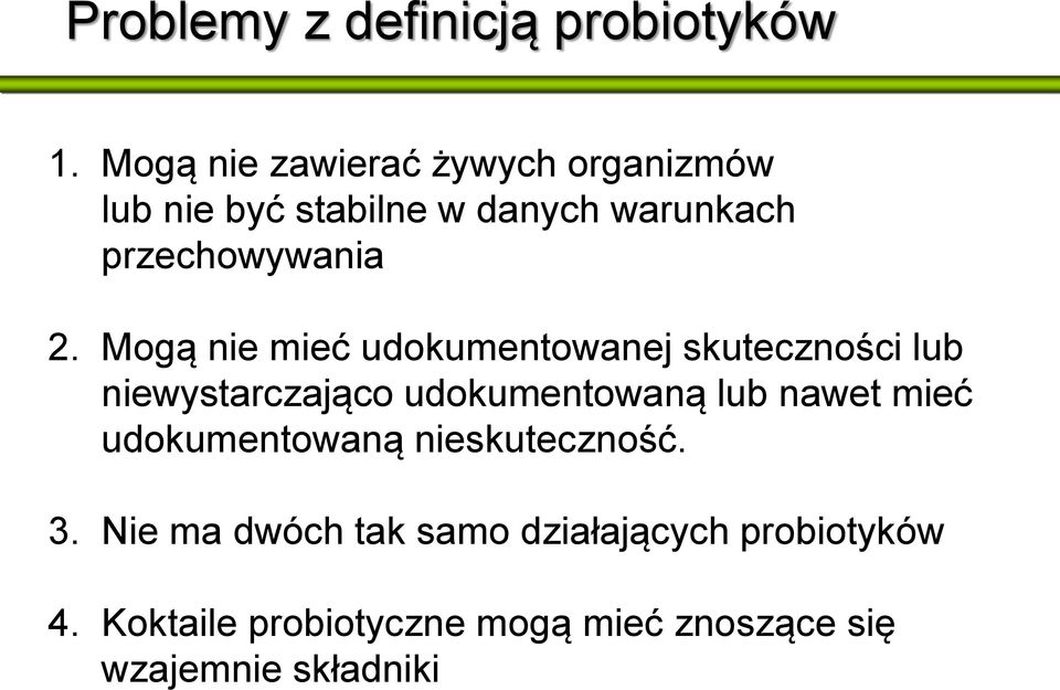 Mogą nie mieć udokumentowanej skuteczności lub niewystarczająco udokumentowaną lub nawet
