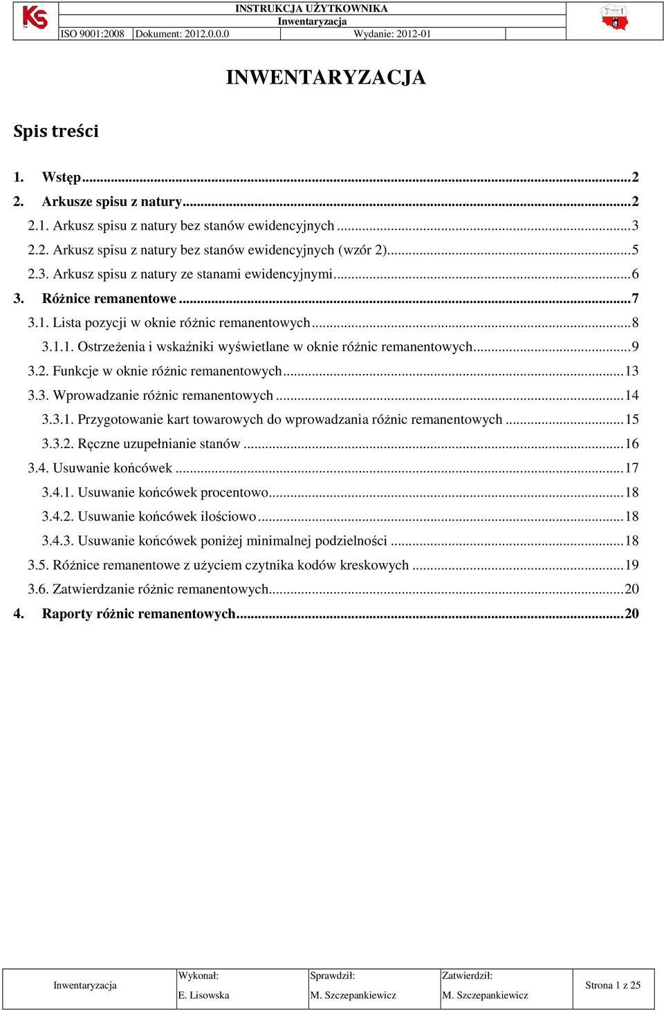 Funkcje w oknie różnic remanentowych... 13 3.3. Wprowadzanie różnic remanentowych... 14 3.3.1. Przygotowanie kart towarowych do wprowadzania różnic remanentowych... 15 3.3.2.