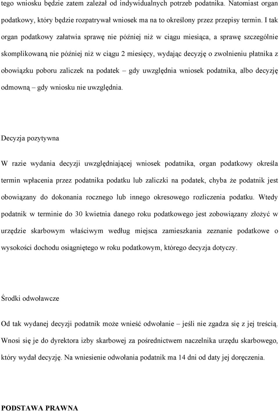 zaliczek na podatek gdy uwzględnia wniosek podatnika, albo decyzję odmowną gdy wniosku nie uwzględnia.