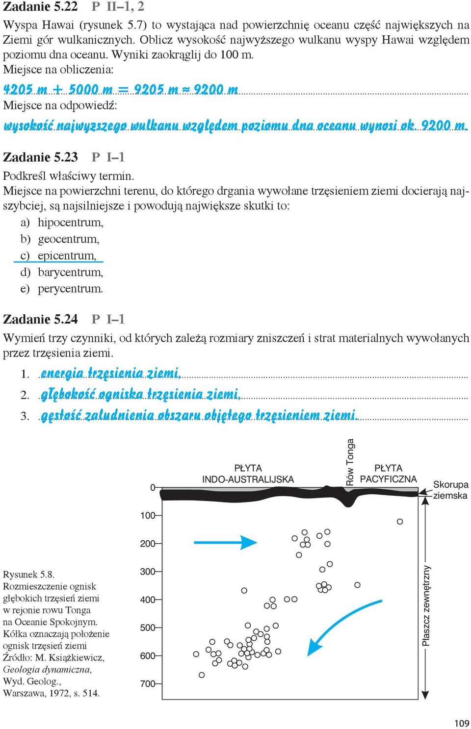 .. wysokość najwyższego wulkanu względem poziomu dna oceanu wynosi ok. 9200 m. Zadanie 5.23 P I 1 Podkreśl właściwy termin.