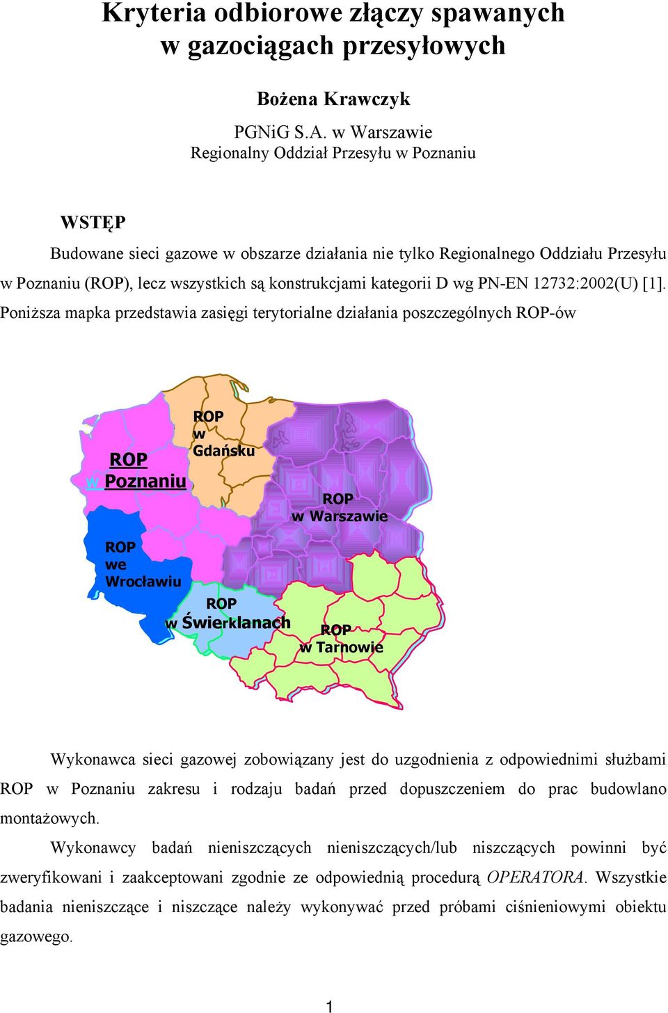 D wg PN-EN 12732:2002(U) [1].