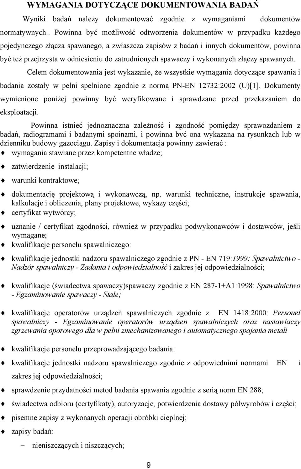 zatrudnionych spawaczy i wykonanych złączy spawanych.