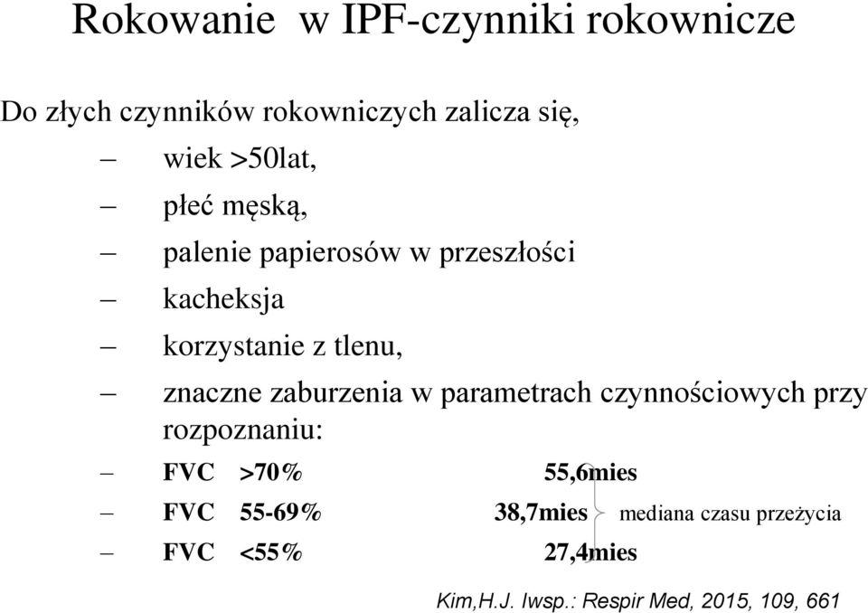 znaczne zaburzenia w parametrach czynnościowych przy rozpoznaniu: FVC >70% 55,6mies FVC