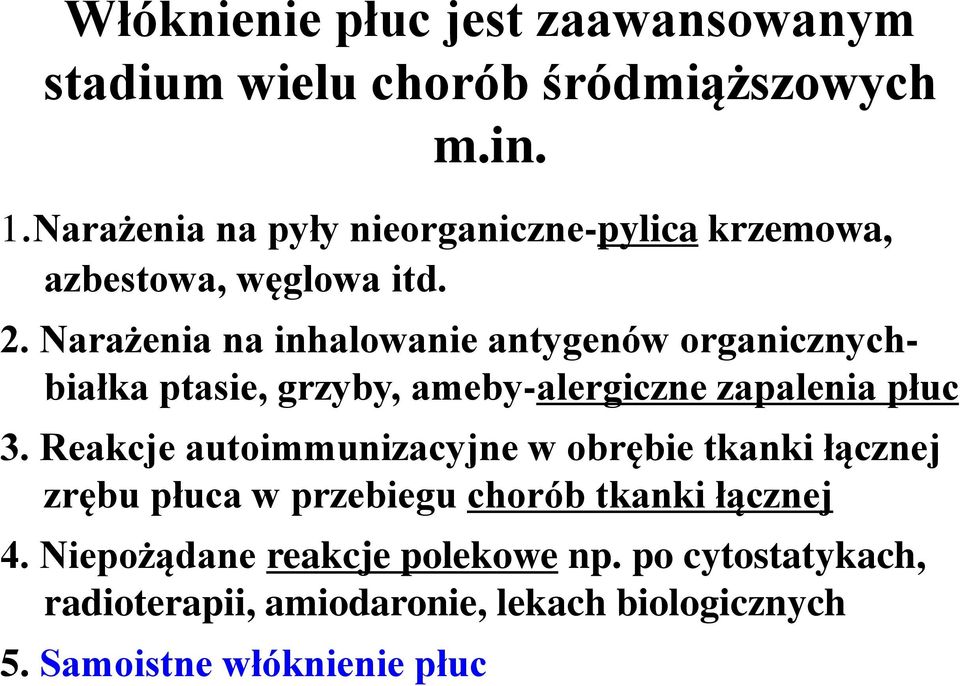 Narażenia na inhalowanie antygenów organicznychbiałka ptasie, grzyby, ameby-alergiczne zapalenia płuc 3.