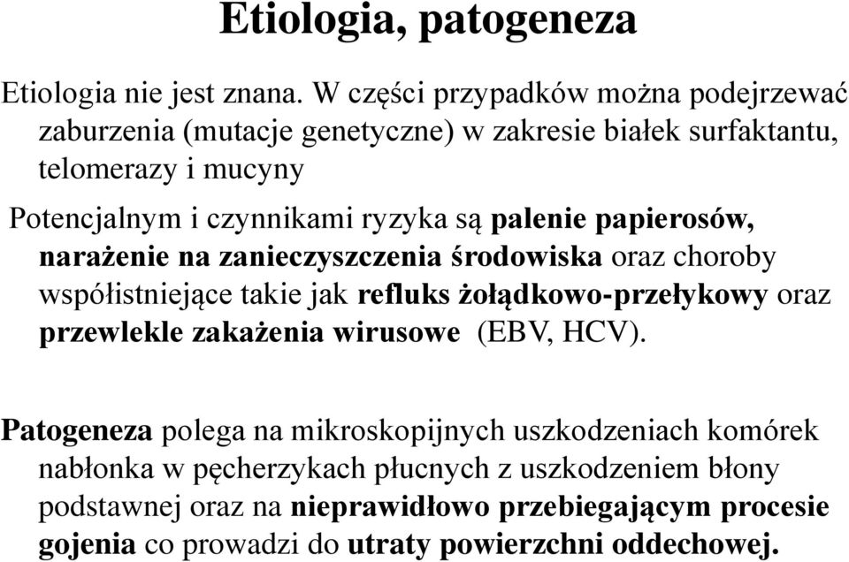ryzyka są palenie papierosów, narażenie na zanieczyszczenia środowiska oraz choroby współistniejące takie jak refluks żołądkowo-przełykowy oraz