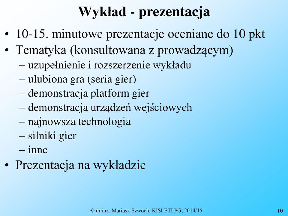 uzupełnienie i rozszerzenie wykładu ulubiona gra (seria gier) demonstracja platform