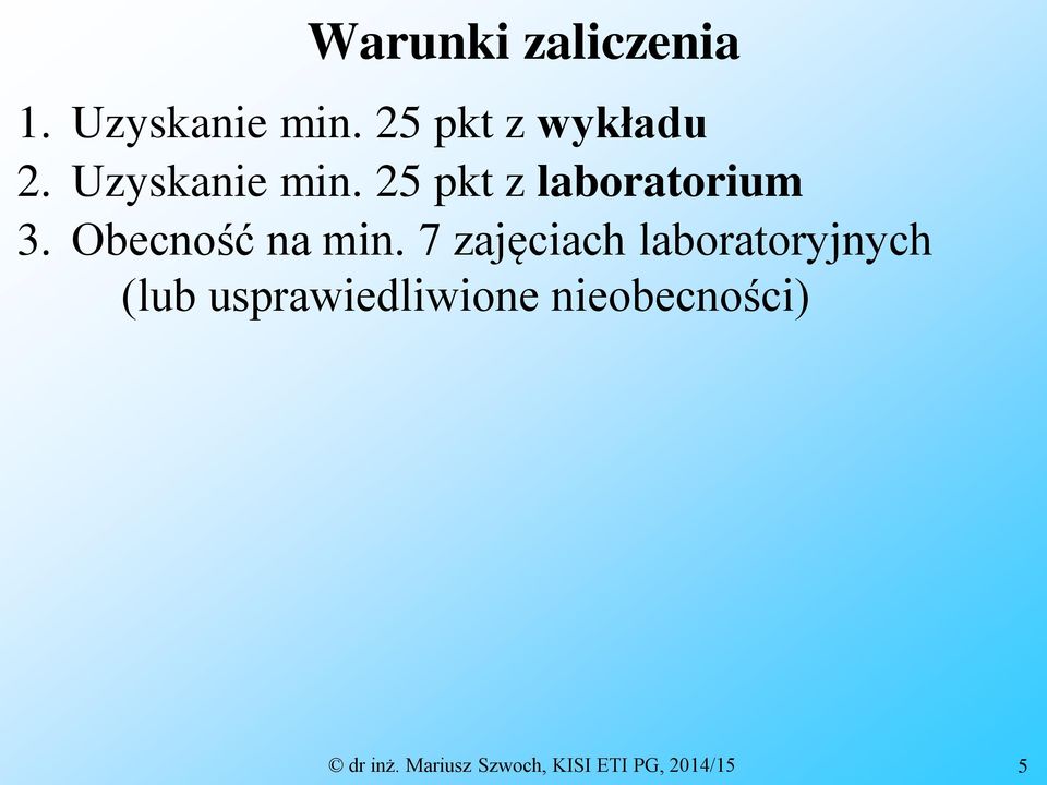 7 zajęciach laboratoryjnych (lub usprawiedliwione