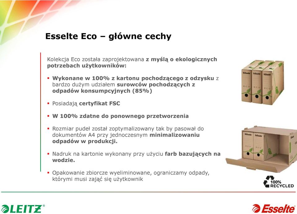 ponownego przetworzenia Rozmiar pudeł został zoptymalizowany tak by pasował do dokumentów A4 przy jednoczesnym minimalizowaniu odpadów w