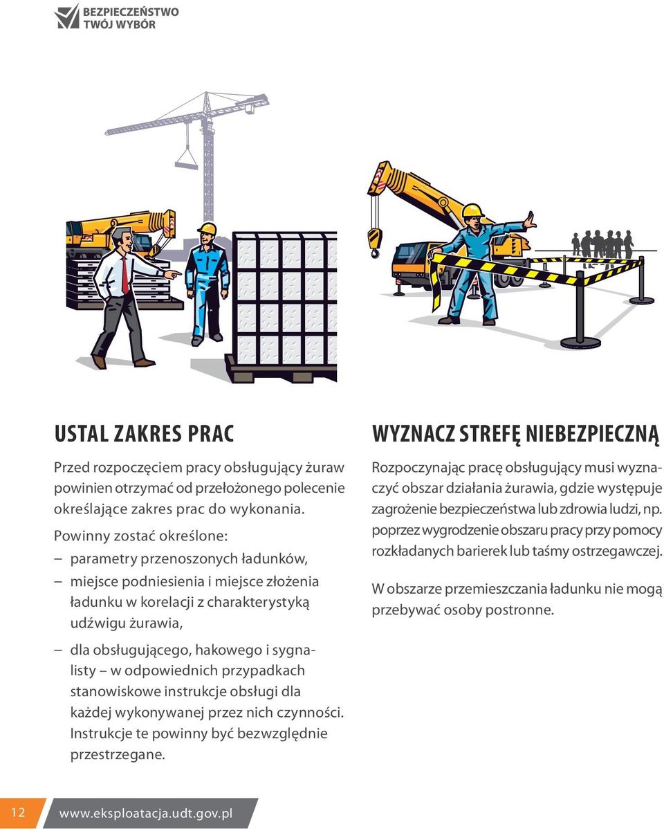 odpowiednich przypadkach stanowiskowe instrukcje obsługi dla każdej wykonywanej przez nich czynności. Instrukcje te powinny być bezwzględnie przestrzegane.