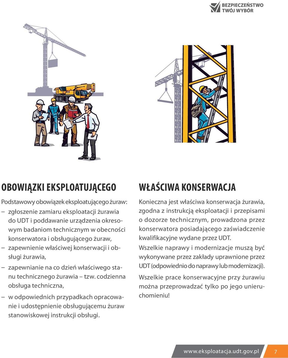 codzienna obsługa techniczna, w odpowiednich przypadkach opracowanie i udostępnienie obsługującemu żuraw stanowiskowej instrukcji obsługi.