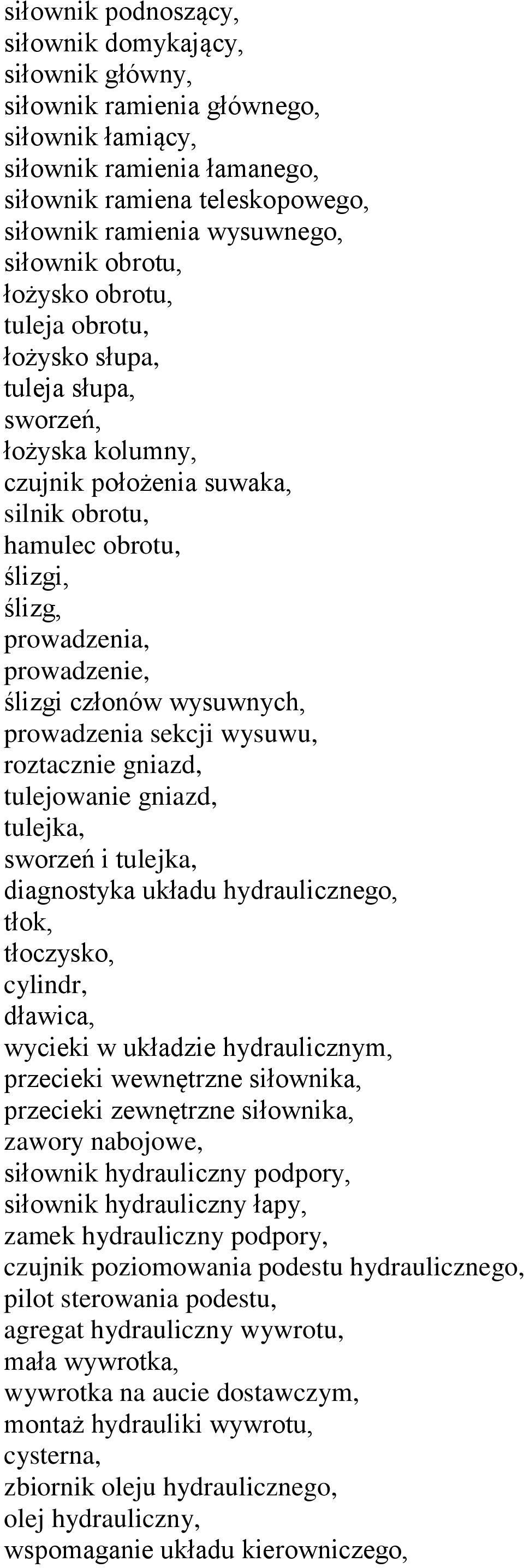 prowadzenie, ślizgi członów wysuwnych, prowadzenia sekcji wysuwu, roztacznie gniazd, tulejowanie gniazd, tulejka, sworzeń i tulejka, diagnostyka układu hydraulicznego, tłok, tłoczysko, cylindr,