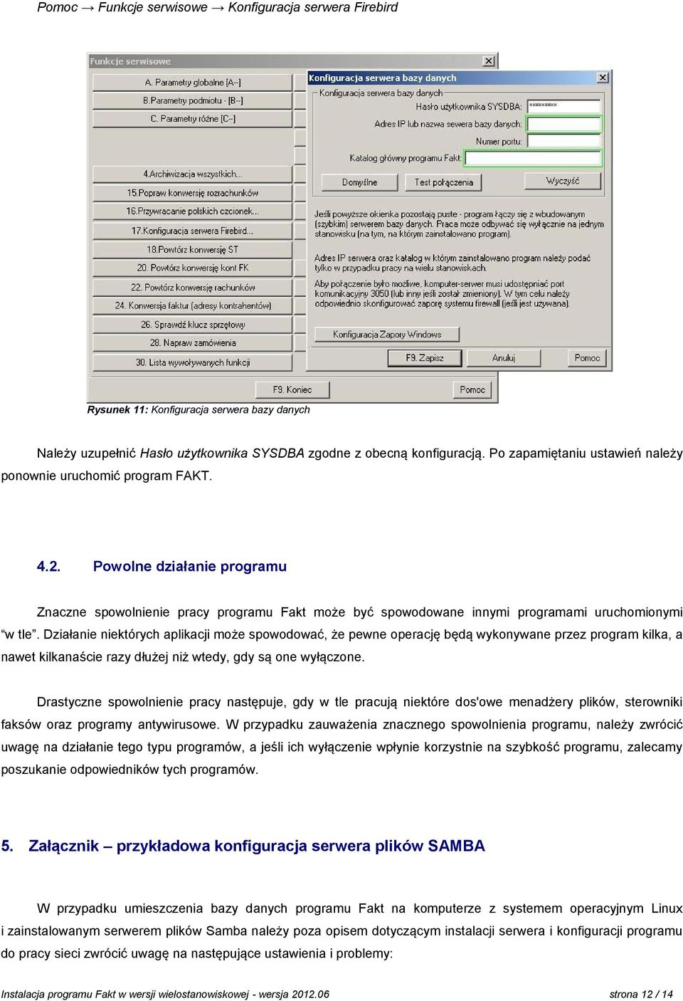 Działanie niektórych aplikacji może spowodować, że pewne operację będą wykonywane przez program kilka, a nawet kilkanaście razy dłużej niż wtedy, gdy są one wyłączone.