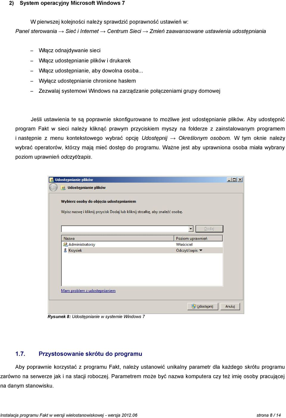 .. Wyłącz udostępnianie chronione hasłem Zezwalaj systemowi Windows na zarządzanie połączeniami grupy domowej Jeśli ustawienia te są poprawnie skonfigurowane to możliwe jest udostępnianie plików.