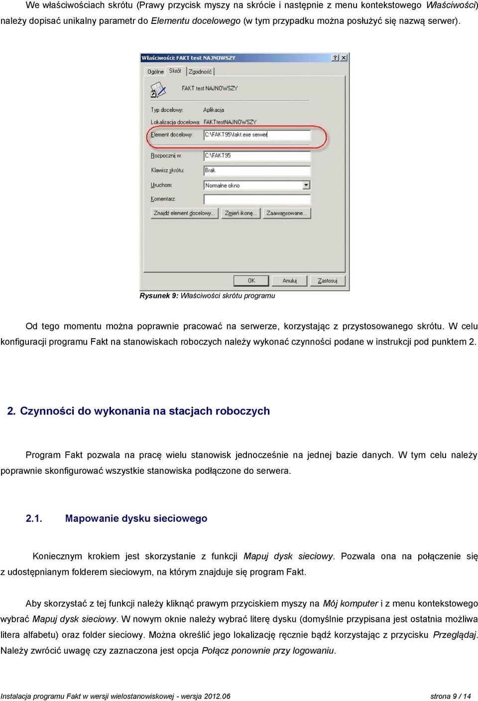 W celu konfiguracji programu Fakt na stanowiskach roboczych należy wykonać czynności podane w instrukcji pod punktem 2.