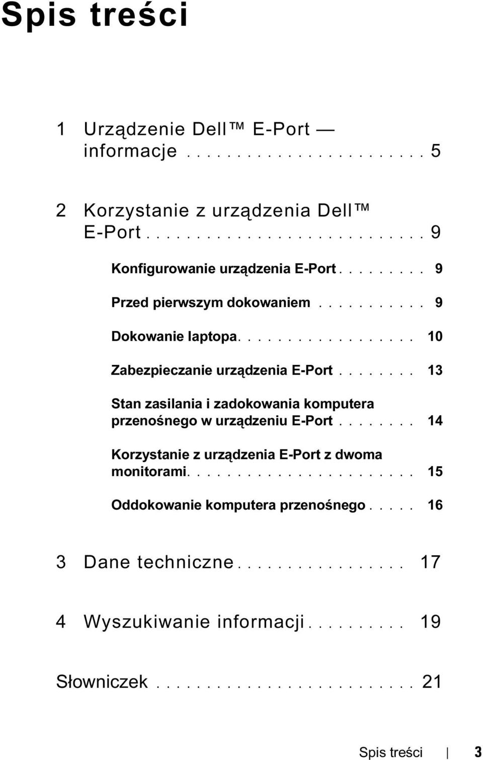 ....... 13 Stan zasilania i zadokowania komputera przenośnego w urządzeniu E-Port........ 14 Korzystanie z urządzenia E-Port z dwoma monitorami.