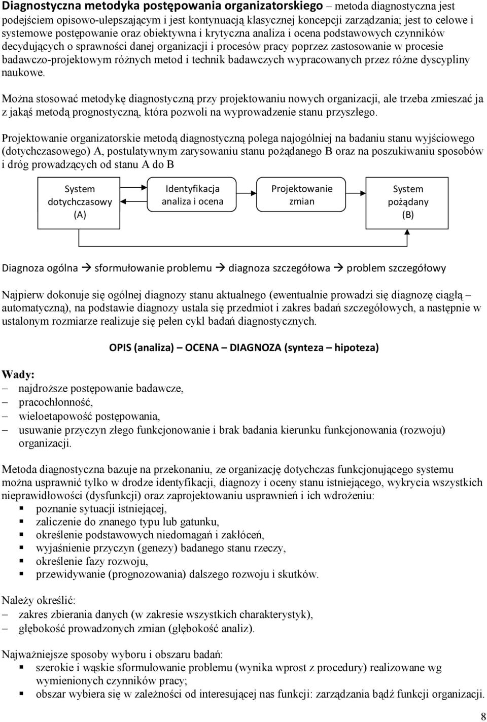 różnych metod i technik badawczych wypracowanych przez różne dyscypliny naukowe.