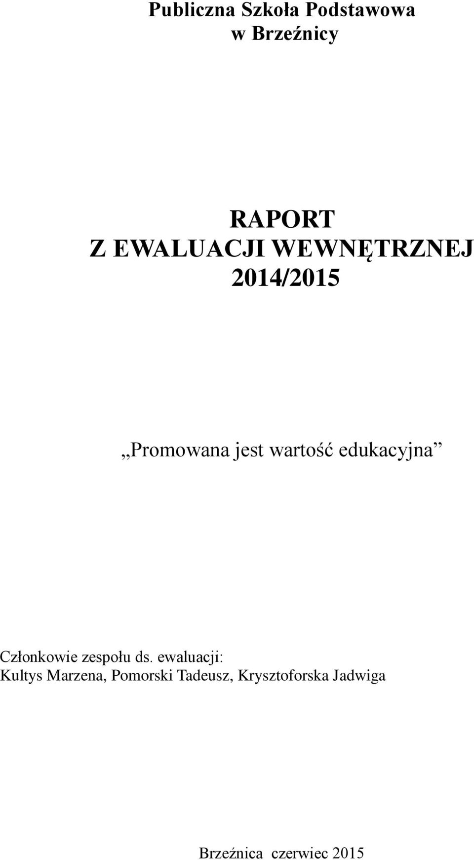 wartość edukacyjna Członkowie zespołu ds.